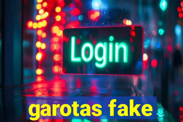 garotas fake